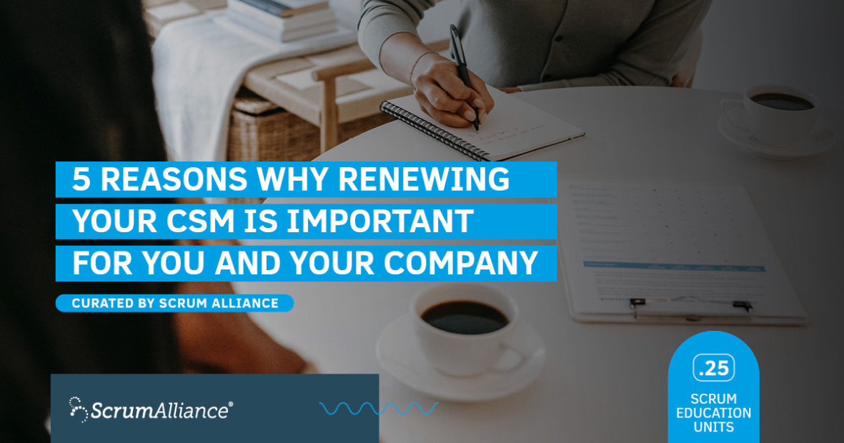 5-reasons-why-renewing-your-csm-is-important-for-you-and-your-company